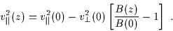 \begin{displaymath}v_{\parallel}^{2}(z) = v_{\parallel}^{2}(0) - v_{\perp}^{2}(0) \left[ \frac{B(z)}{B(0)} - 1 \right] \ .
\end{displaymath}