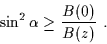 \begin{displaymath}\sin^{2} \alpha \ge \frac{B(0)}{B(z)} \ .
\end{displaymath}