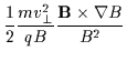 $\displaystyle \frac{1}{2} \frac{m v_{\perp}^{2}}{q B} \frac{ {\bf B} \times \nabla B}{B^{2}}$