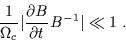 \begin{displaymath}\frac{1}{\Omega_{c}} \vert \frac{\partial B}{\partial t} B^{-1} \vert \ll 1 \ .
\end{displaymath}