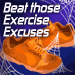 Beat those exercise excuses