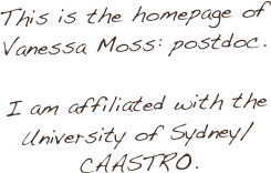 This is the homepage of Vanessa Moss: postdoc. 

I am affiliated with the University of Sydney/CAASTRO.