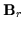 ${\bf B}_{r}$