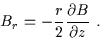 \begin{displaymath}B_{r} = - \frac{r}{2} \frac{\partial B}{\partial z} \ .
\end{displaymath}