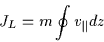 \begin{displaymath}J_{L} = m \oint v_{\parallel} d z
\end{displaymath}