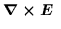 $\displaystyle {\mbox{\boldmath$\nabla \times E$ }}$